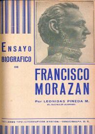 Ensayo biográfico de Francisco Morazán [Fragmento] / por Leónidas Pineda M. (El Bachiller Juarros) | Biblioteca Virtual Miguel de Cervantes