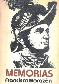 Memorias [Fragmento] / Francisco Morazán | Biblioteca Virtual Miguel de Cervantes