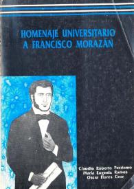 Homenaje universitario a Francisco Morazán [Fragmento] / Claudio Roberto Perdomo T.; María Eugenia Ramos; Óscar Flores Cruz | Biblioteca Virtual Miguel de Cervantes