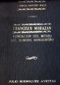 Francisco Morazán. Su vida y su obra / J. Jorge Jiménez Solís | Biblioteca Virtual Miguel de Cervantes