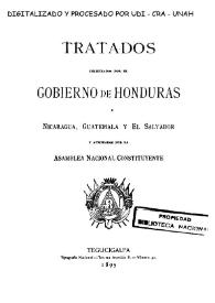 Tratados celebrados por el Gobierno de Honduras-Nicaragua, Guatemala y El Salvador y aprobados por la Asamblea Nacional Constituyente | Biblioteca Virtual Miguel de Cervantes
