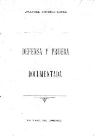 Defensa y prueba documentada / Manuel Antonio López | Biblioteca Virtual Miguel de Cervantes
