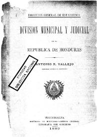 División municipal y judicial de la República de Honduras / Antonio R. Vallejo | Biblioteca Virtual Miguel de Cervantes