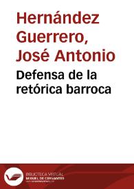 Defensa de la retórica barroca / José Antonio Hernández Guerrero | Biblioteca Virtual Miguel de Cervantes