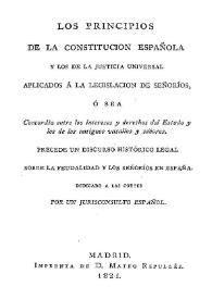 Los principios de la Constitución Española y los de la justicia universal aplicados a la legislación de señoríos, o sea, concordia entre los intereses y derechos del Estado y los de los antiguos vasallos y señores / [Juan Sempere y Guarinos] | Biblioteca Virtual Miguel de Cervantes