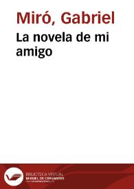 La novela de mi amigo / Gabriel Miró | Biblioteca Virtual Miguel de Cervantes