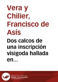 Dos calcos de una inscripción visigoda hallada en Zahara. | Biblioteca Virtual Miguel de Cervantes