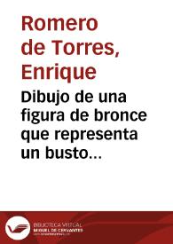 Dibujo de una figura de bronce que representa un busto con gorro frigio hallado en Montilla | Biblioteca Virtual Miguel de Cervantes