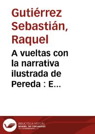 A vueltas con la narrativa ilustrada de Pereda : El caso de "Para ser buen arriero ..." / Raquel Gutiérrez Sebastián | Biblioteca Virtual Miguel de Cervantes