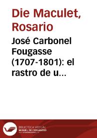 José Carbonel Fougasse (1707-1801): el rastro de un erudito en la España ilustrada / Rosario Die Maculet, Armando Alberola Romá | Biblioteca Virtual Miguel de Cervantes