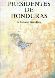 Presidentes de Honduras : desde Céleo Arias hasta un capítulo de Historia Nacional. Volumen II / Dr. José Angel Zúñiga Huete | Biblioteca Virtual Miguel de Cervantes