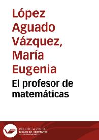 El profesor de matemáticas | Biblioteca Virtual Miguel de Cervantes