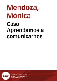 Caso Aprendamos a comunicarnos | Biblioteca Virtual Miguel de Cervantes