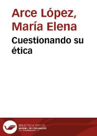 Cuestionando su ética | Biblioteca Virtual Miguel de Cervantes