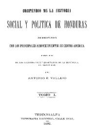 Más información sobre Compendio de la historia social y política de Honduras aumentada con los principales acontecimientos de Centro-América ... Tomo I / por Antonio R. Vallejo