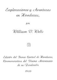 Exploraciones y aventuras en Honduras / por William V. Wells | Biblioteca Virtual Miguel de Cervantes