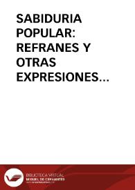 SABIDURIA POPULAR: REFRANES Y OTRAS EXPRESIONES COLOQUIALES / Panizo Rodriguez, Juliana | Biblioteca Virtual Miguel de Cervantes