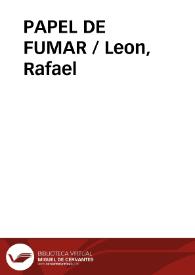 PAPEL DE FUMAR / Leon, Rafael | Biblioteca Virtual Miguel de Cervantes