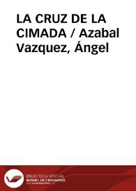 LA CRUZ DE LA CIMADA / Azabal Vazquez, Ángel | Biblioteca Virtual Miguel de Cervantes