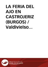 LA FERIA DEL AJO EN CASTROJERIZ (BURGOS) / Valdivielso Arce, Jaime L. | Biblioteca Virtual Miguel de Cervantes