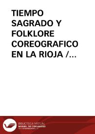 TIEMPO SAGRADO Y FOLKLORE COREOGRAFICO EN LA RIOJA / Quijera Perez, José Antonio | Biblioteca Virtual Miguel de Cervantes