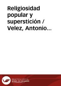 Religiosidad popular y superstición / Velez, Antonio Lorenzo | Biblioteca Virtual Miguel de Cervantes