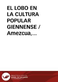 EL LOBO EN LA CULTURA POPULAR GIENNENSE / Amezcua, Manuel | Biblioteca Virtual Miguel de Cervantes