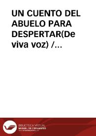 UN CUENTO DEL ABUELO PARA DESPERTAR(De viva voz) / Garrido Palacios, Manuel | Biblioteca Virtual Miguel de Cervantes