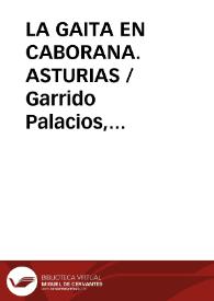 LA GAITA EN CABORANA. ASTURIAS / Garrido Palacios, Manuel | Biblioteca Virtual Miguel de Cervantes
