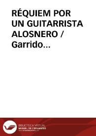 RÉQUIEM POR UN GUITARRISTA ALOSNERO / Garrido Palacios, Manuel | Biblioteca Virtual Miguel de Cervantes