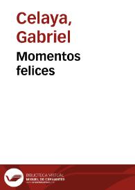 Momentos felices / Gabriel Celaya | Biblioteca Virtual Miguel de Cervantes