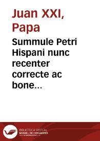 Summule Petri Hispani nunc recenter correcte ac bone solideq[ue] logice docume[n]tis illustrate septemq[ue] libellis distincte cu[m] preclarissimo commentario | Biblioteca Virtual Miguel de Cervantes