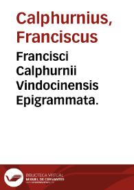 Francisci Calphurnii Vindocinensis Epigrammata. | Biblioteca Virtual Miguel de Cervantes