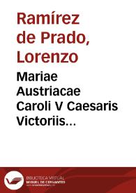Mariae Austriacae Caroli V Caesaris Victoriis Triumphisque Magnifici filiae charissimae ... Philippus IV magnus in utroque orbe regnator ... perpetuae memoriae causa ponendum iussit Margarita filia divae Clarae assecla. virgo ... coniunctim iacere rogavit ... | Biblioteca Virtual Miguel de Cervantes