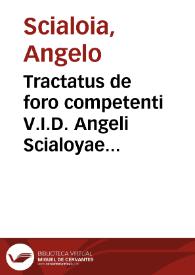 Tractatus de foro competenti V.I.D. Angeli Scialoyae ... | Biblioteca Virtual Miguel de Cervantes