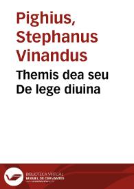 Themis dea seu De lege diuina | Biblioteca Virtual Miguel de Cervantes