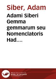 Adami Siberi Gemma gemmarum seu Nomenclatoris Had. Junii epitome ; | Biblioteca Virtual Miguel de Cervantes