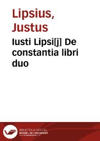 Iusti Lipsi[j] De constantia libri duo | Biblioteca Virtual Miguel de Cervantes