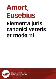 Elementa juris canonici veteris et moderni | Biblioteca Virtual Miguel de Cervantes