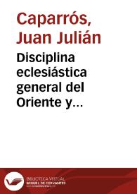 Disciplina eclesiástica general del Oriente y Occidente, particular de España, y última del Santo Concilio de Trento | Biblioteca Virtual Miguel de Cervantes