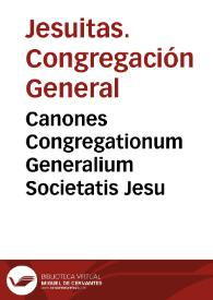Canones Congregationum Generalium Societatis Jesu | Biblioteca Virtual Miguel de Cervantes