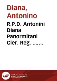 R.P.D. Antonini Diana Panormitani Cler. Reg. ..., Practicae resolutiones lectissimorum casuum | Biblioteca Virtual Miguel de Cervantes