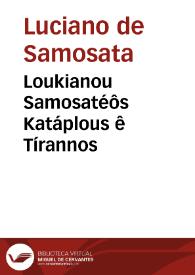Loukianou Samosatéôs Katáplous ê Tírannos | Biblioteca Virtual Miguel de Cervantes