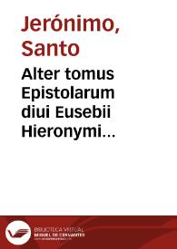 Alter tomus Epistolarum diui Eusebii Hieronymi Stridonensis | Biblioteca Virtual Miguel de Cervantes