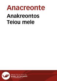 Anakreontos Teiou mele | Biblioteca Virtual Miguel de Cervantes