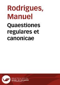 Quaestiones regulares et canonicae | Biblioteca Virtual Miguel de Cervantes