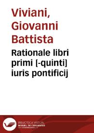Rationale libri primi [-quinti] iuris pontificij | Biblioteca Virtual Miguel de Cervantes