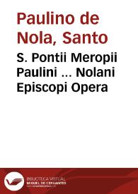 S. Pontii Meropii Paulini ... Nolani Episcopi Opera | Biblioteca Virtual Miguel de Cervantes