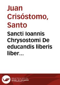 Sancti Ioannis Chrysostomi De educandis liberis liber aureus ; | Biblioteca Virtual Miguel de Cervantes