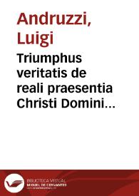 Triumphus veritatis de reali praesentia Christi Domini in Eucharistia | Biblioteca Virtual Miguel de Cervantes